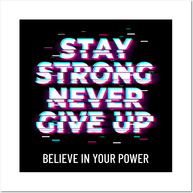 Stay Strong Never Give Up Wall Art by osaya